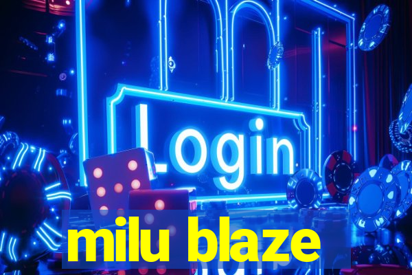 milu blaze